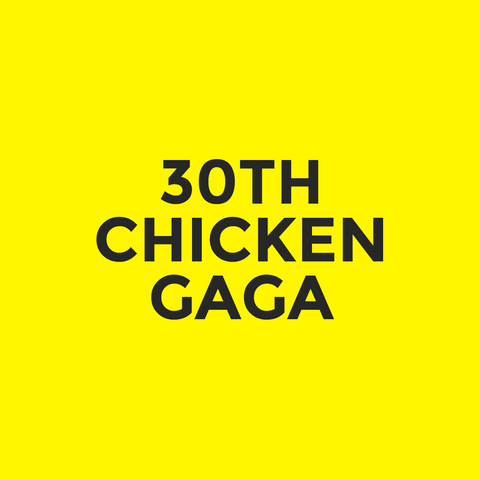 30th - Chicken Gaga
