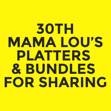30th - Mama Lou’s - Platters & Bundles For Sharing