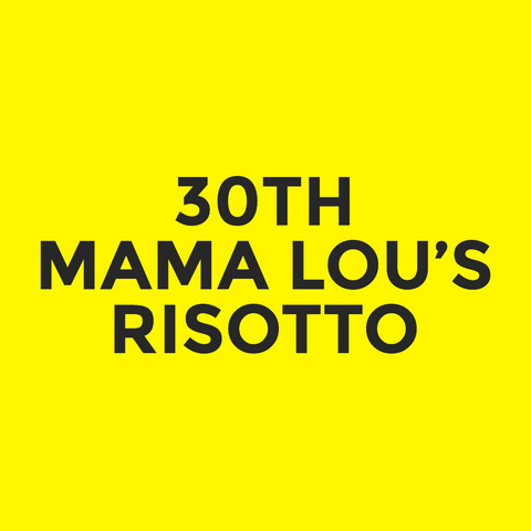 30th - Mama Lou’s - Risotto