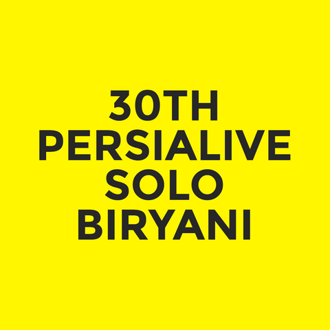 30th - Persialive - Solo Biryani