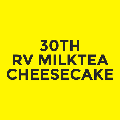 30th - RV Milktea - Cheesecake