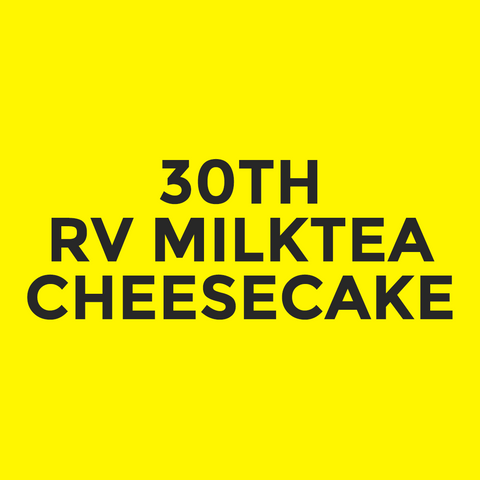 30th - RV Milktea - Cheesecake