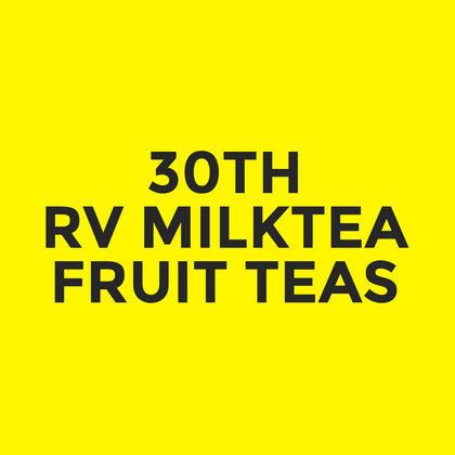 30th - RV Milktea - Fruit Teas