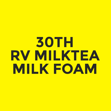 30th - RV Milktea - Milk Foam