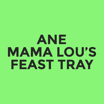 ANE - Mama Lou’s - Feast Tray