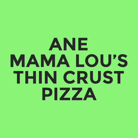 ANE - Mama Lou’s - Thin Crust Pizza