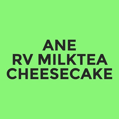 ANE - RV Milktea - Cheesecake