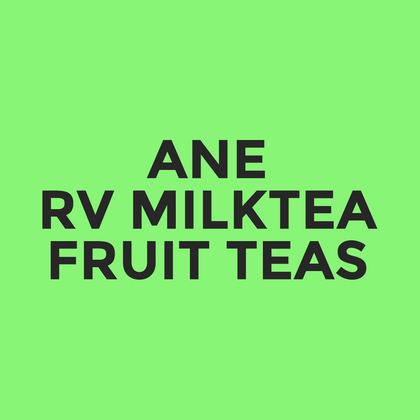 ANE - RV Milktea - Fruit Teas