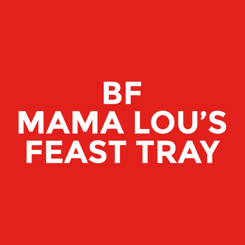BF - Mama Lou’s - Feast Tray