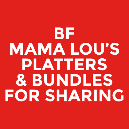 BF - Mama Lou’s - Platters & Bundles For Sharing