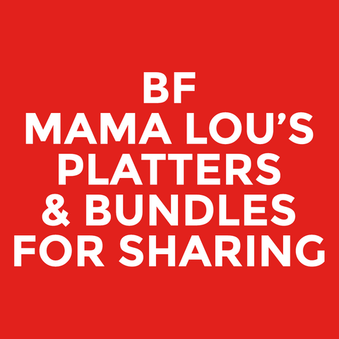 BF - Mama Lou’s - Platters & Bundles For Sharing