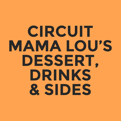 Circuit - Mama Lou’s - Dessert, Drinks & Sides