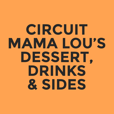 Circuit - Mama Lou’s - Dessert, Drinks & Sides