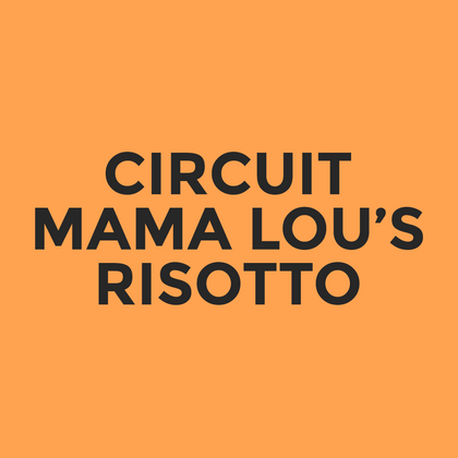 Circuit - Mama Lou’s - Risotto
