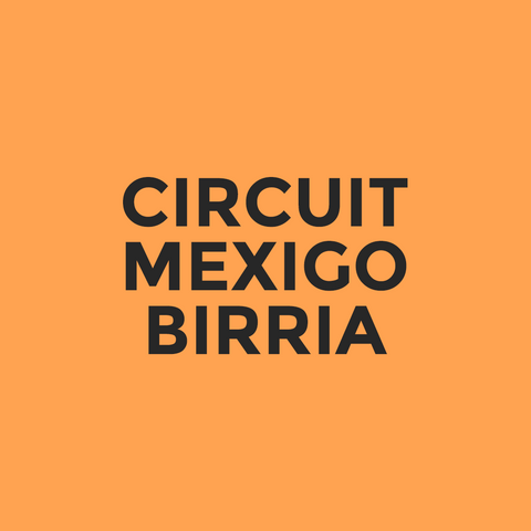 Circuit - Mexigo - Birria