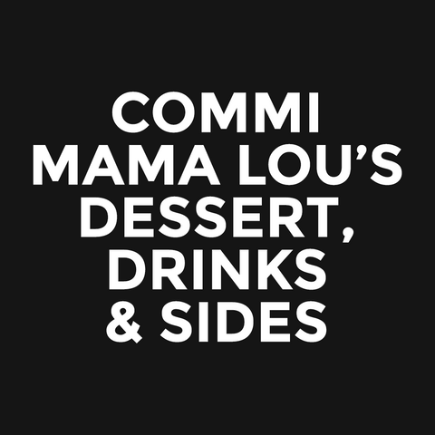 Commi - Mama Lou’s - Dessert, Drinks & Sides