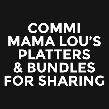 Commi - Mama Lou’s - Platters & Bundles For Sharing