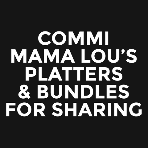 Commi - Mama Lou’s - Platters & Bundles For Sharing