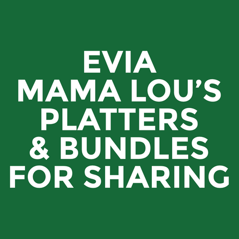Evia - Mama Lou’s - Platters & Bundles For Sharing