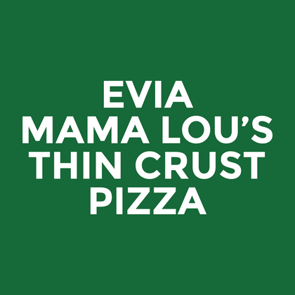 Evia - Mama Lou’s - Thin Crust Pizza