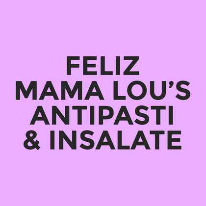 Feliz - Mama Lou’s - Antipasti & Insalate
