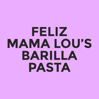 Feliz - Mama Lou’s - Barilla Pasta