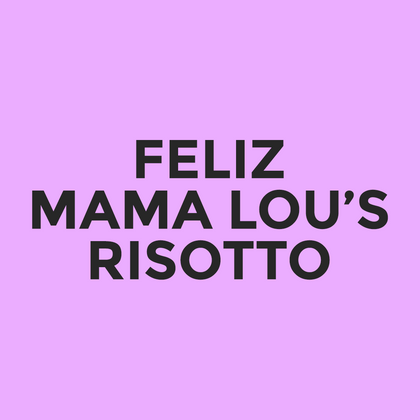Feliz - Mama Lou’s - Risotto