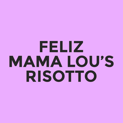 Feliz - Mama Lou’s - Risotto