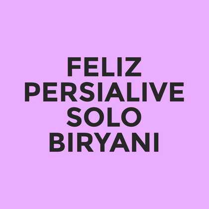 Feliz - Persialive - Solo Biryani