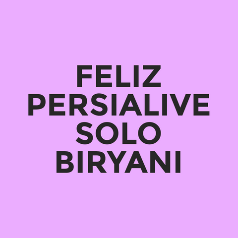 Feliz - Persialive - Solo Biryani