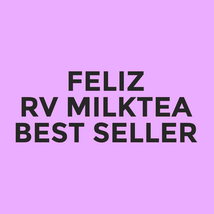 Feliz - RV Milktea - Best Seller