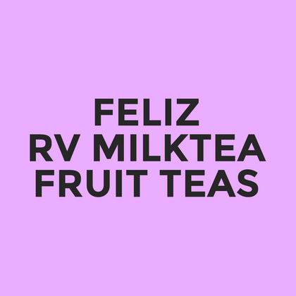 Feliz - RV Milktea - Fruit Teas