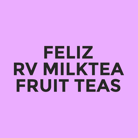 Feliz - RV Milktea - Fruit Teas