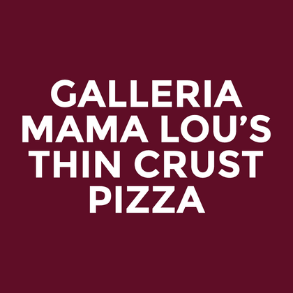 Galleria - Mama Lou’s - Thin Crust Pizza