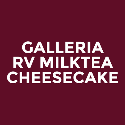 Galleria - RV Milktea - Cheesecake