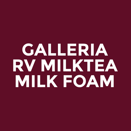 Galleria - RV Milktea - Milk Foam