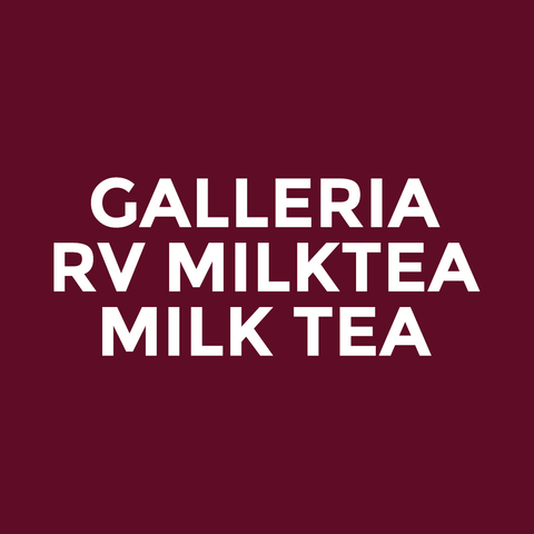 Galleria - RV Milktea - Milk Tea