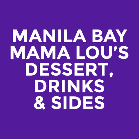 Manila Bay - Mama Lou’s - Dessert, Drinks & Sides