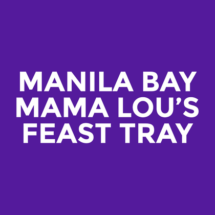 Manila Bay - Mama Lou’s - Feast Tray