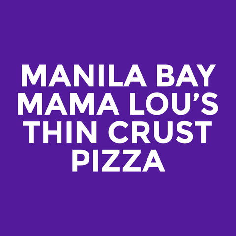 Manila Bay - Mama Lou’s - Thin Crust Pizza